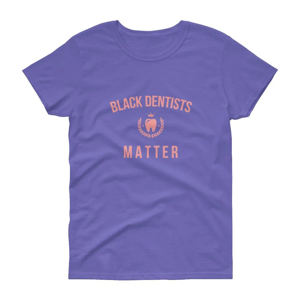 Black Dentists Matter - Women's short sleeve t-shirt