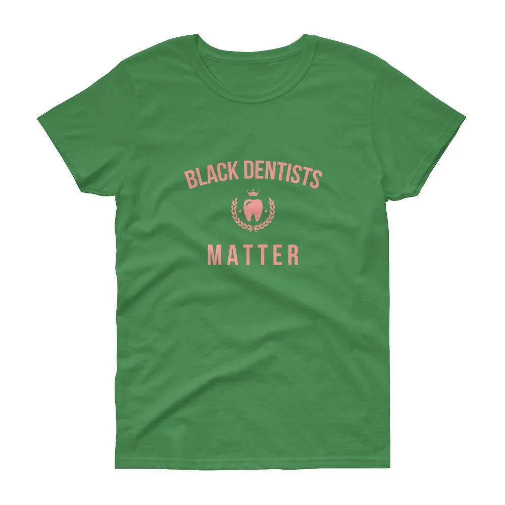 Black Dentists Matter - Women's short sleeve t-shirt