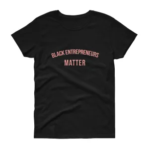 Black Entrepreneurs Matter - Women's short sleeve t-shirt