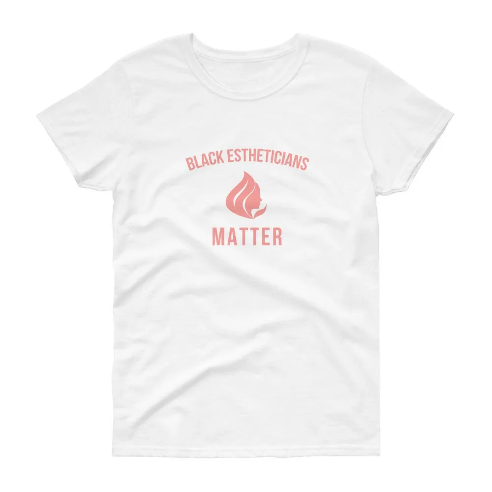 Black Estheticians Matter - Women's short sleeve t-shirt