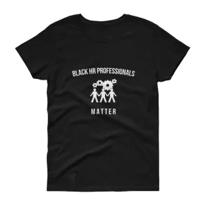 Black HR Professionals Matter -  Women's short sleeve t-shirt