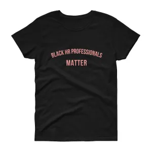 Black HR Professionals Matter - Women's short sleeve t-shirt