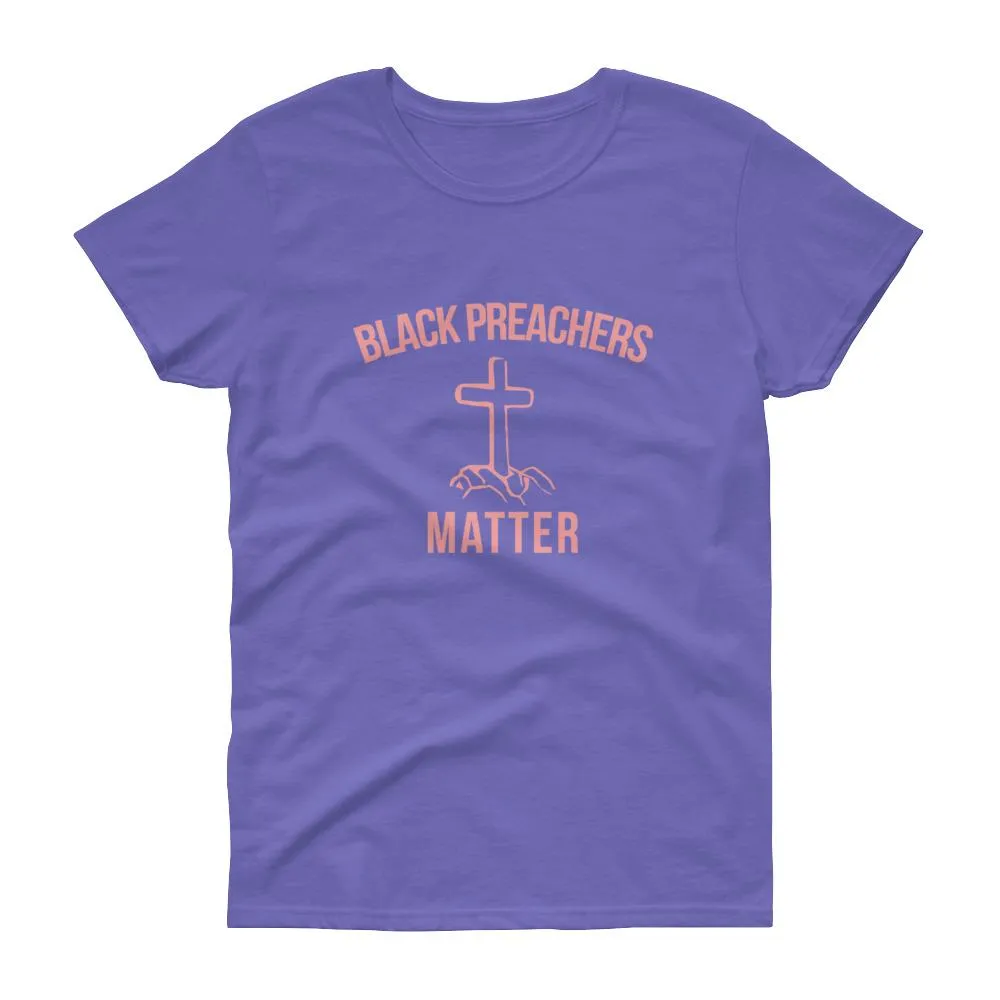 Black Preachers Matter - Women's short sleeve t-shirt