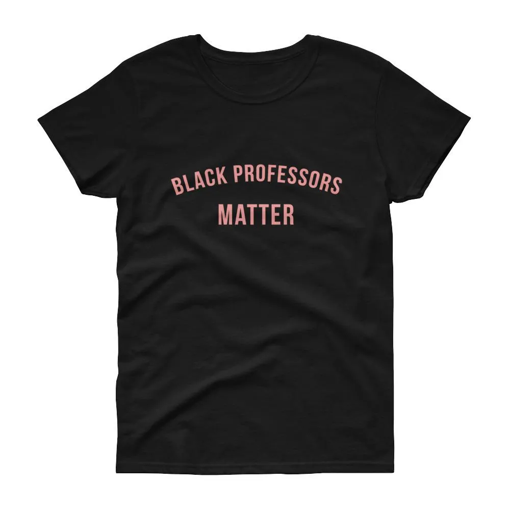 Black Professors Matter - Women's short sleeve t-shirt