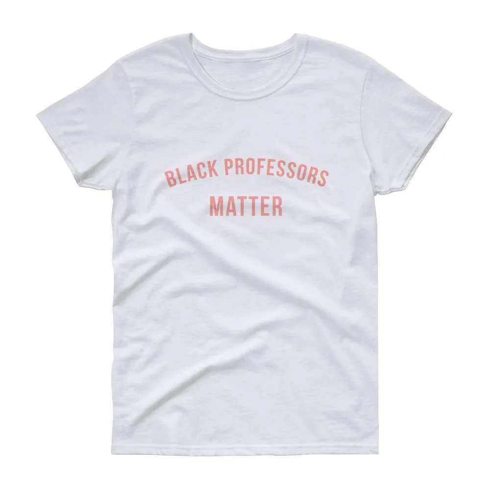 Black Professors Matter - Women's short sleeve t-shirt